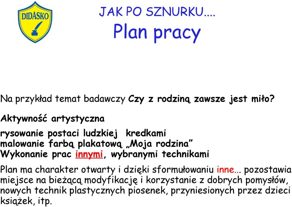 Wykonanie prac innymi, wybranymi technikami Plan ma charakter otwarty i dzięki sformułowaniu inne.