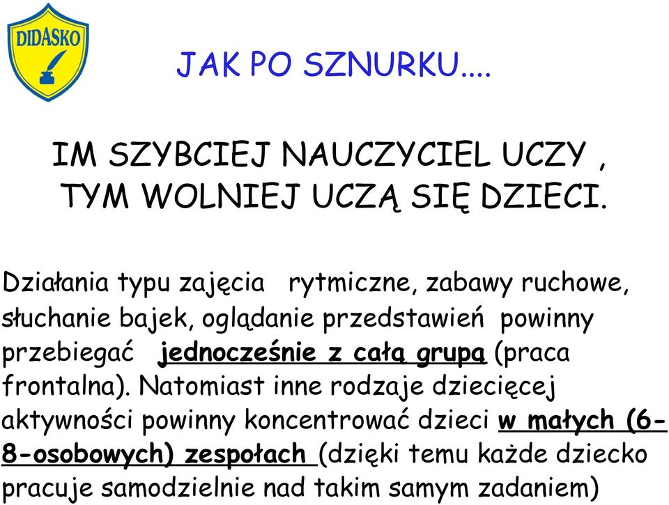 przebiegać jednocześnie z całą grupą (praca frontalna).