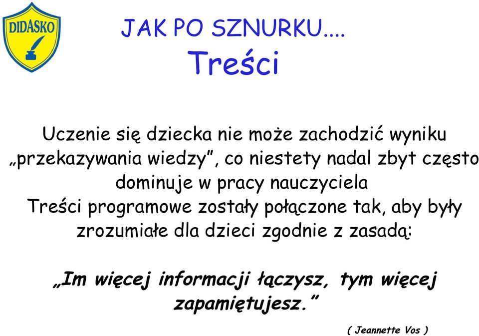 programowe zostały połączone tak, aby były zrozumiałe dla dzieci zgodnie z