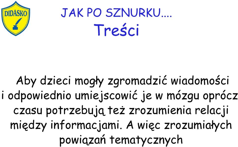 potrzebują też zrozumienia relacji między