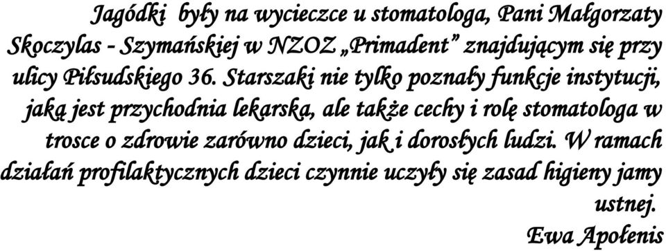 Starszaki nie tylko poznały funkcje instytucji, jaką jest przychodnia lekarska, ale także cechy i rolę