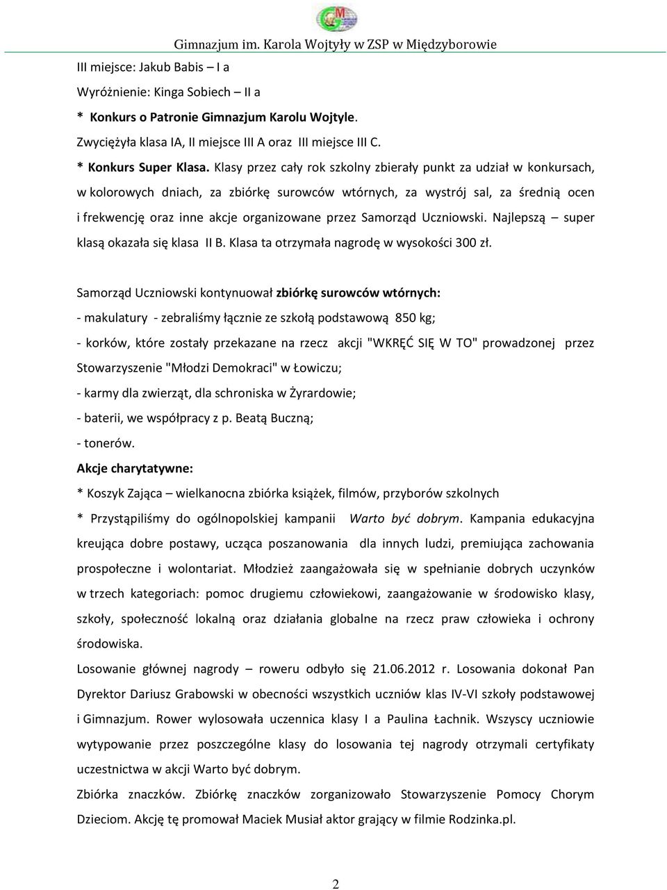 Samorząd Uczniowski. Najlepszą super klasą okazała się klasa II B. Klasa ta otrzymała nagrodę w wysokości 300 zł.