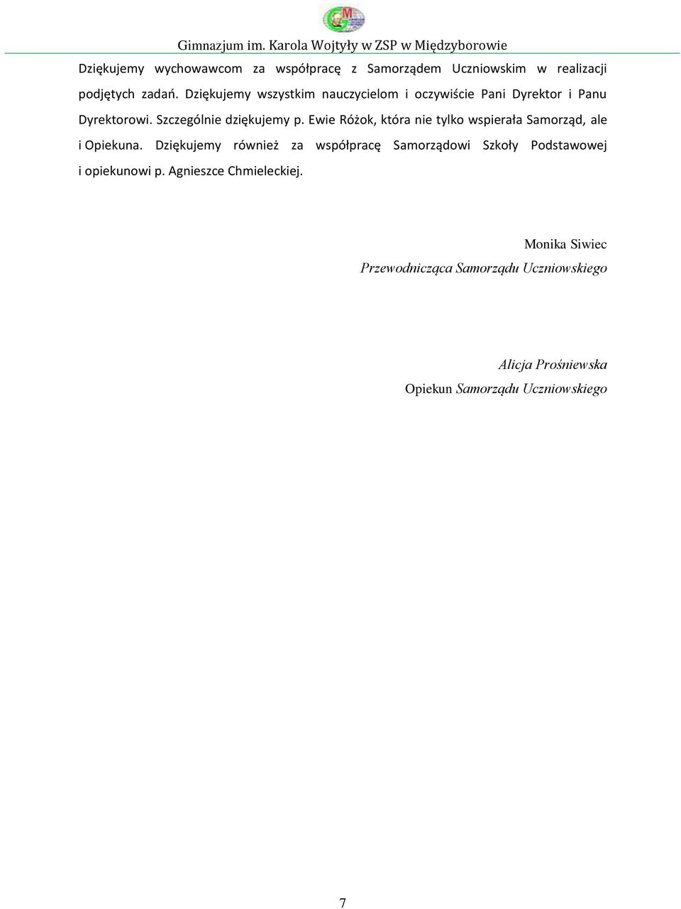 Ewie Różok, która nie tylko wspierała Samorząd, ale i Opiekuna.