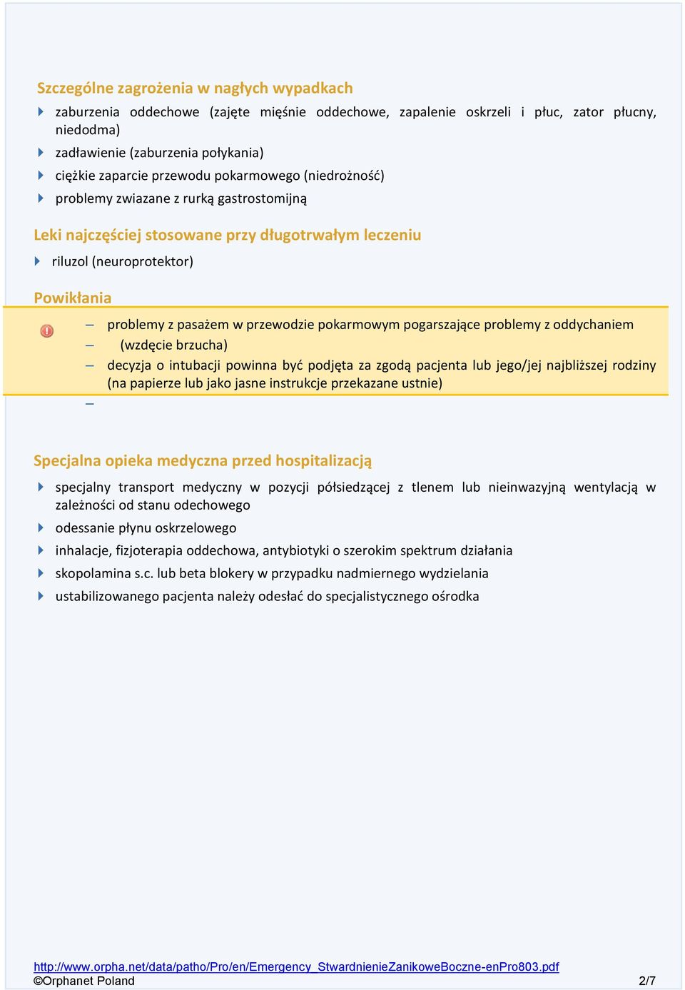 pokarmowym pogarszające problemy z oddychaniem (wzdęcie brzucha) decyzja o intubacji powinna być podjęta za zgodą pacjenta lub jego/jej najbliższej rodziny (na papierze lub jako jasne instrukcje