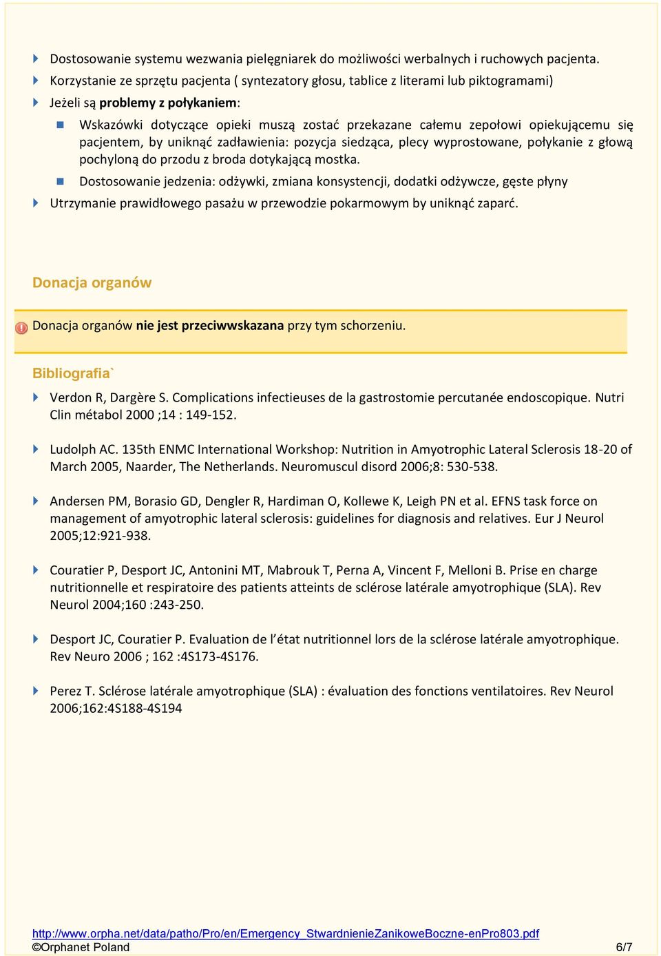 opiekującemu się pacjentem, by uniknąć zadławienia: pozycja siedząca, plecy wyprostowane, połykanie z głową pochyloną do przodu z broda dotykającą mostka.