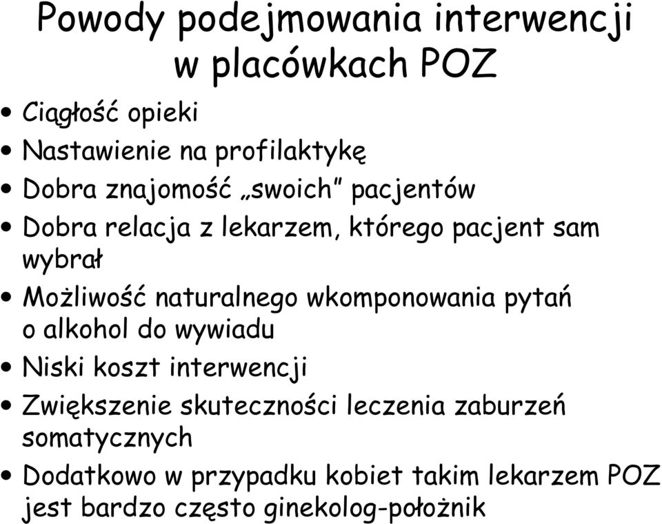 wkomponowania pytań o alkohol do wywiadu Niski koszt interwencji Zwiększenie skuteczności leczenia