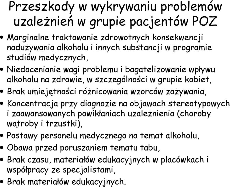 różnicowania wzorców zażywania, Koncentracja przy diagnozie na objawach stereotypowych i zaawansowanych powikłaniach uzależnienia (choroby wątroby i trzustki),
