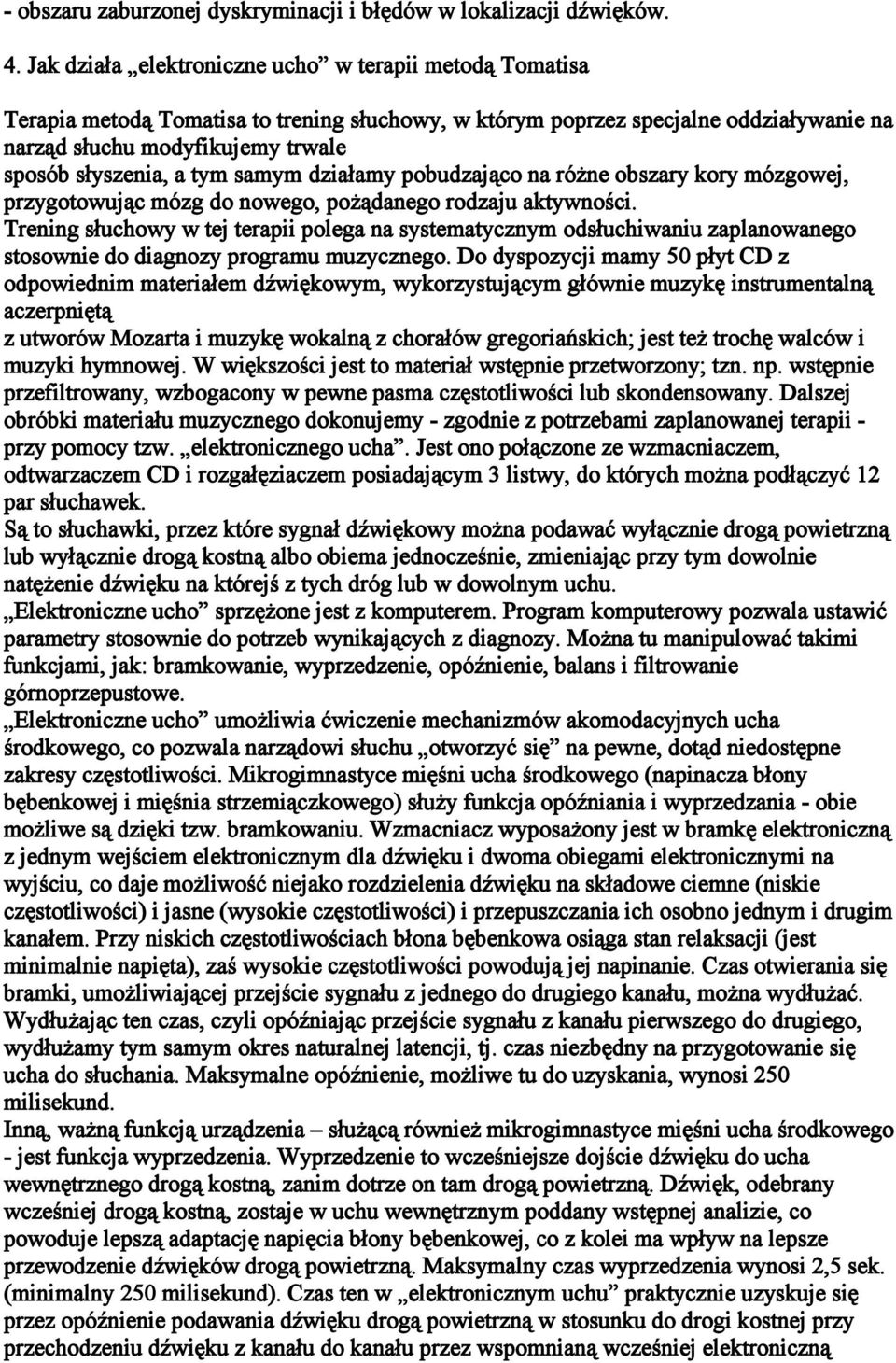 tym samym działamy pobudzająco na różne obszary kory mózgowej, przygotowując mózg do nowego, pożądanego rodzaju aktywności.