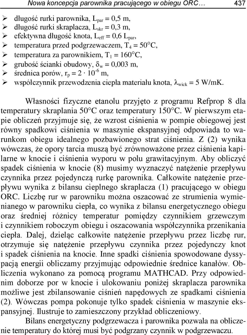 Własności fizyczne etanolu rzyjęto z rogramu Refro 8 dla temeratury skralania 50 C oraz temeratury 150 C.