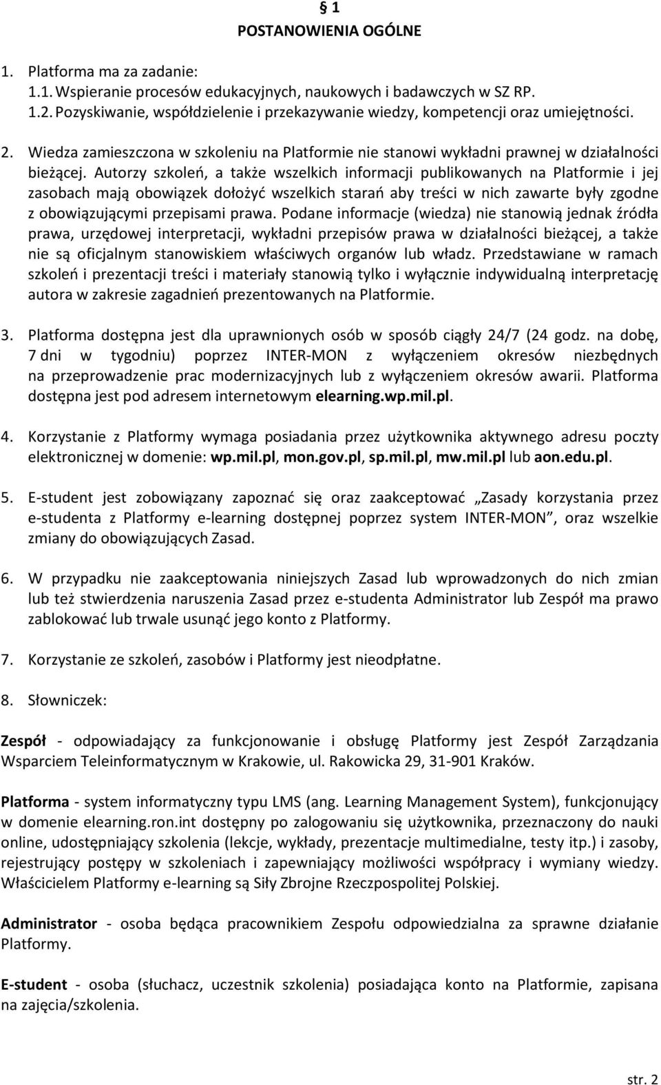 Autorzy szkoleń, a także wszelkich informacji publikowanych na Platformie i jej zasobach mają obowiązek dołożyć wszelkich starań aby treści w nich zawarte były zgodne z obowiązującymi przepisami