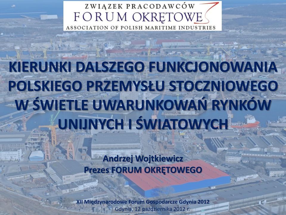 ŚWIATOWYCH Andrzej Wojtkiewicz Prezes FORUM OKRĘTOWEGO XII