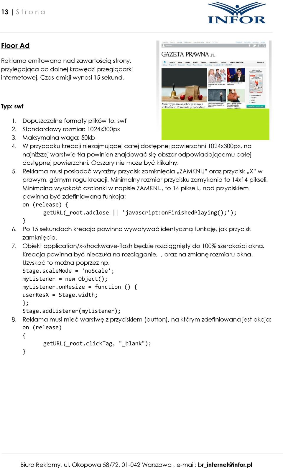 W przypadku kreacji niezajmującej całej dostępnej powierzchni 1024x300px, na najniższej warstwie tła powinien znajdować się obszar odpowiadającemu całej dostępnej powierzchni.