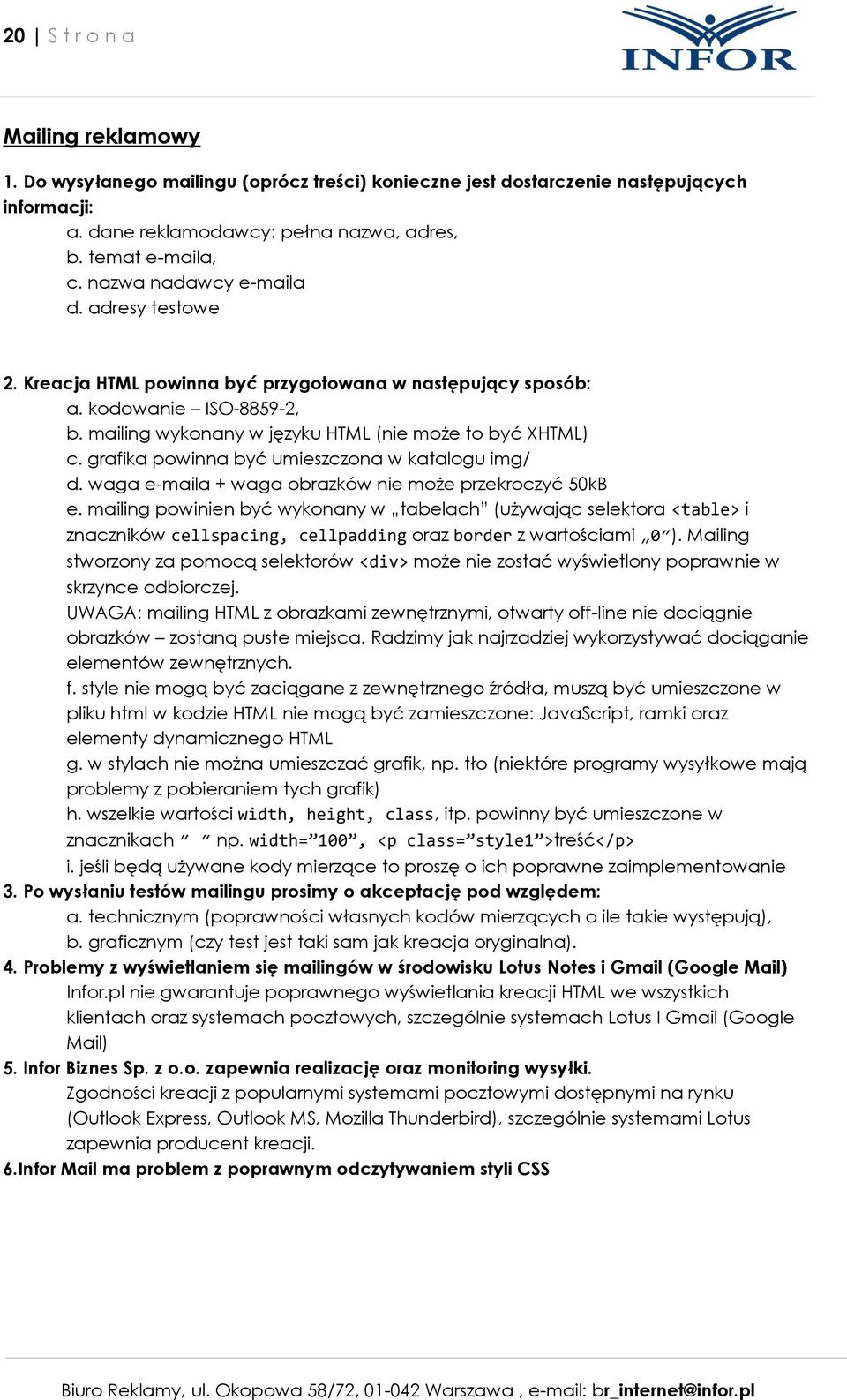 grafika powinna być umieszczona w katalogu img/ d. waga e-maila + waga obrazków nie może przekroczyć 50kB e.
