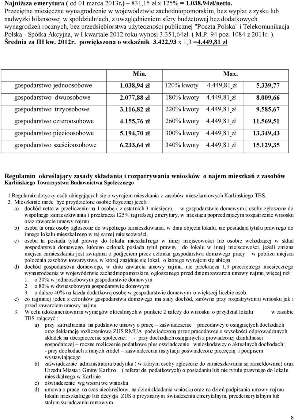 rocznych, bez przedsiębiorstwa użyteczności publicznej "Poczta Polska" i Telekomunikacja Polska - Spółka Akcyjna, w I kwartale 2012 roku wynosi 3.351,64zł. ( M.P. 94 poz. 1084 z 2011r. ).