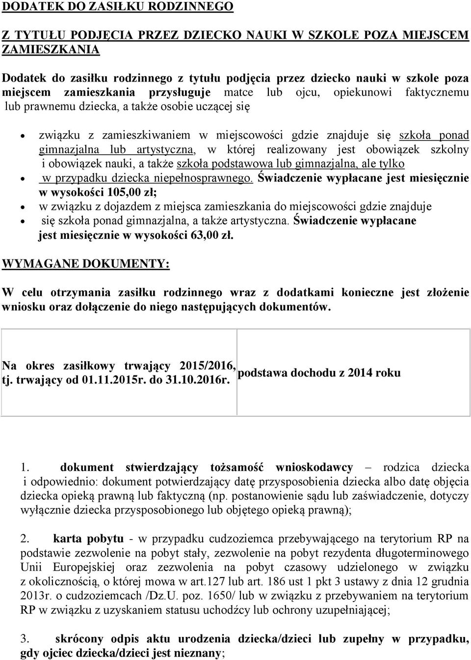 lub artystyczna, w której realizowany jest obowiązek szkolny i obowiązek nauki, a także szkoła podstawowa lub gimnazjalna, ale tylko w przypadku dziecka niepełnosprawnego.