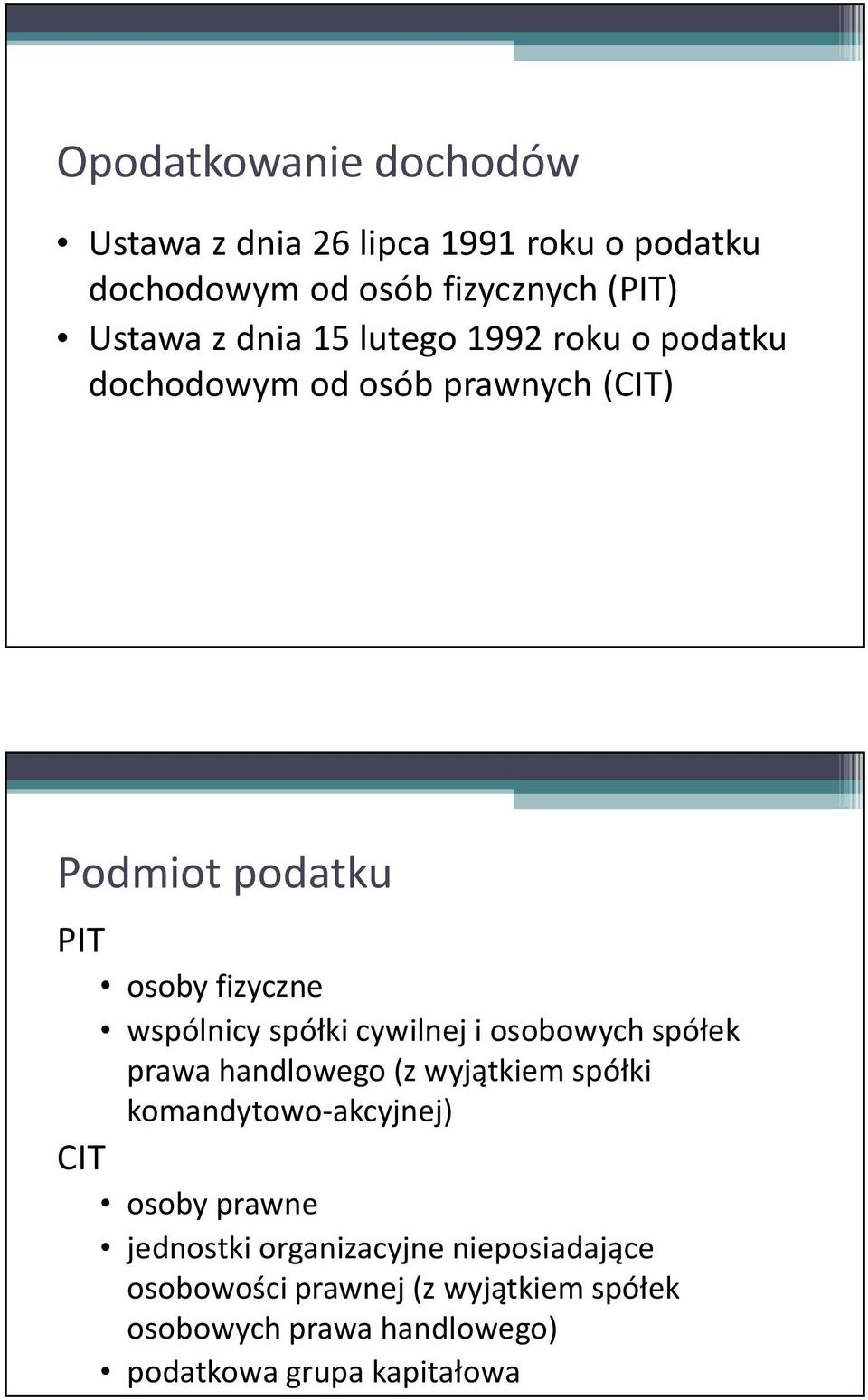 cywilnej i osobowych spółek prawa handlowego (z wyjątkiem spółki komandytowo-akcyjnej) CIT osoby prawne jednostki