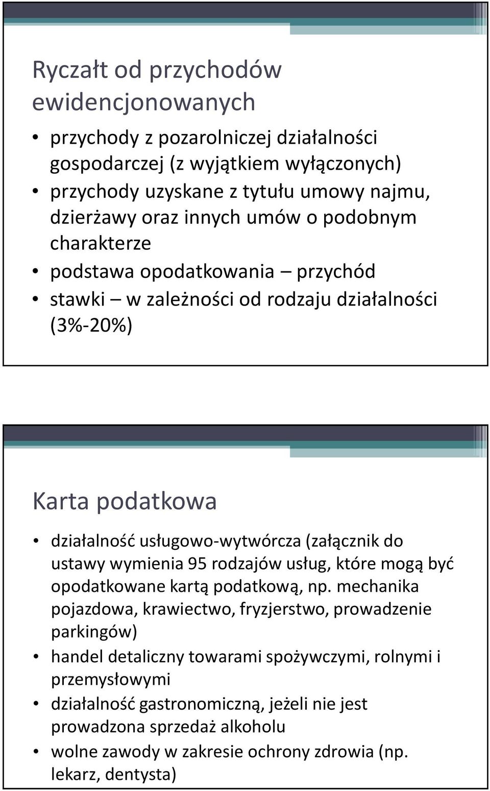 do ustawy wymienia 95 rodzajów usług, które mogą być opodatkowane kartą podatkową, np.