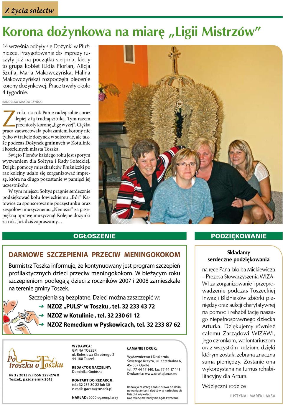 Boguszyce Kotlszoce Kotuln Lgota Toszecka Radosła Makoczyńsk Paczy Zroku Paczynka rok Pane radzą sobe coraz lepej z tą trudną sztuką. Tym razem przenosły koronę lgę yżej.