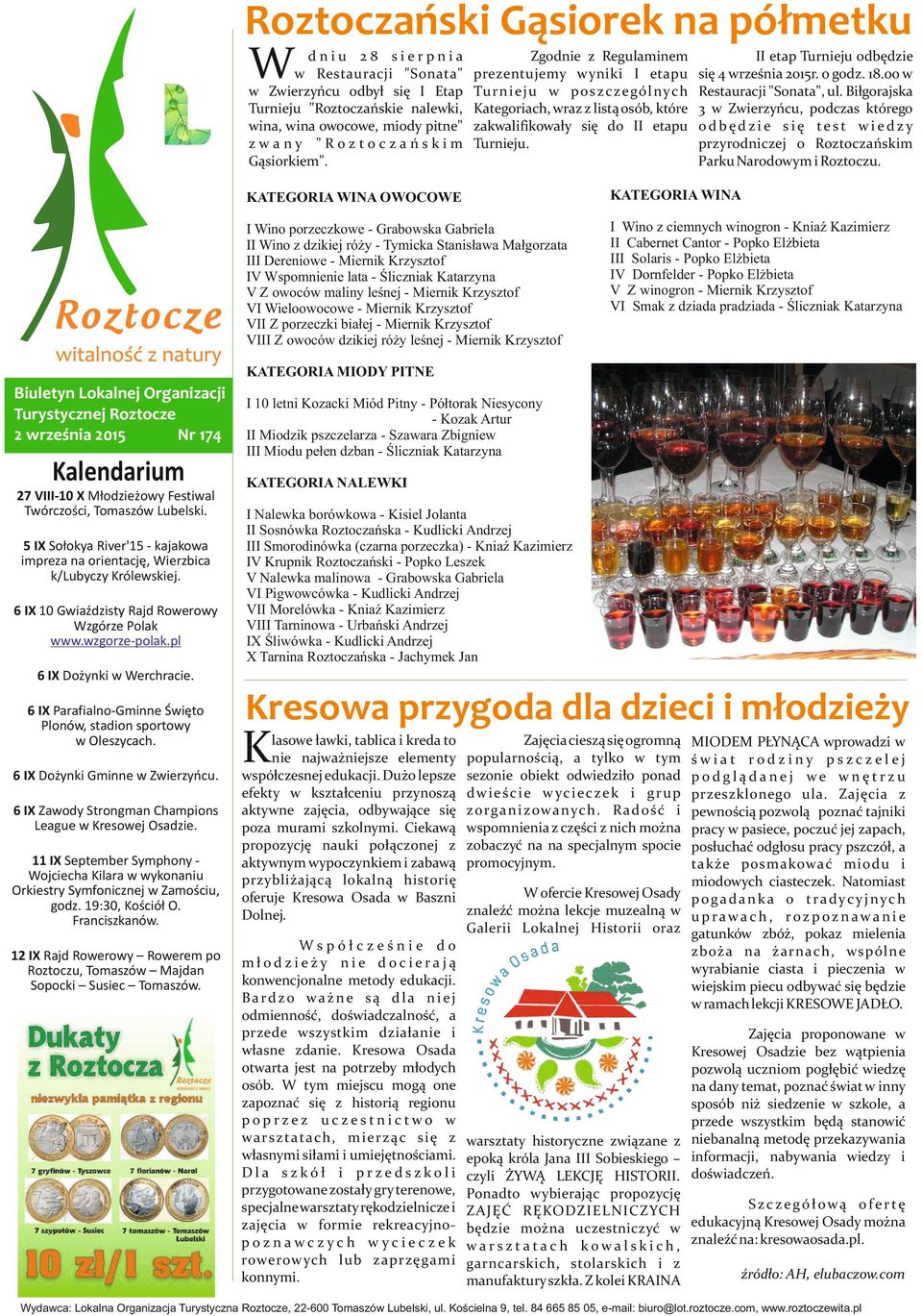 II etap Turnieju odbędzie się 4 września 2015r. o godz. 18.00 w Restauracji "Sonata", ul.
