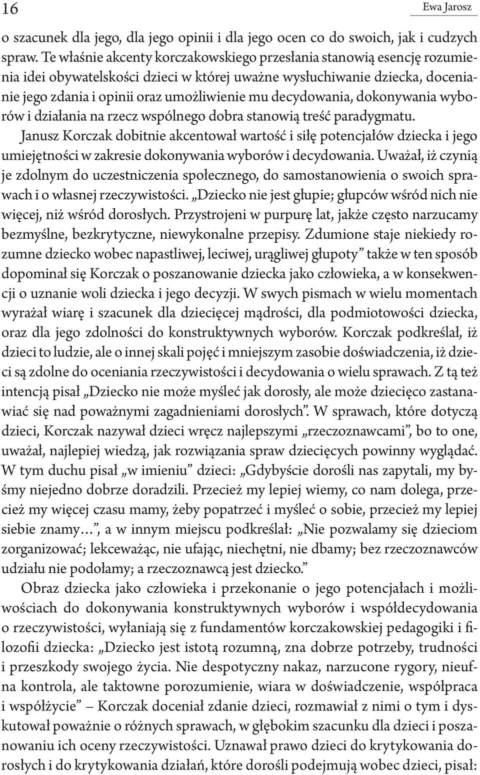 decydowania, dokonywania wyborów i działania na rzecz wspólnego dobra stanowią treść paradygmatu.