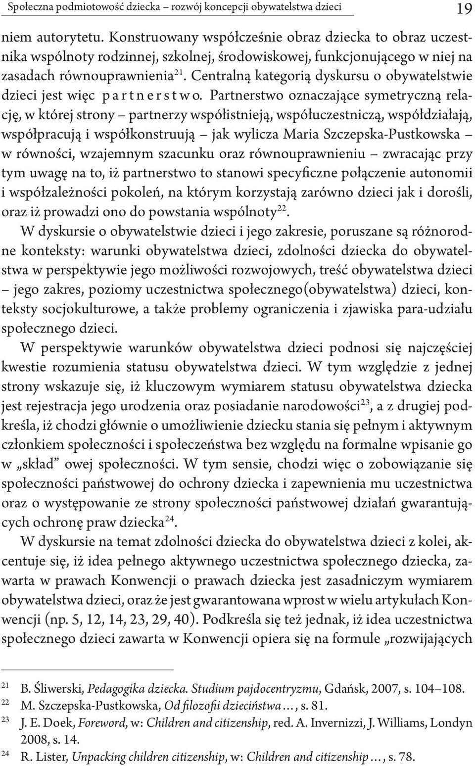 Centralną kategorią dyskursu o obywatelstwie dzieci jest więc p a r t n e r s t w o.