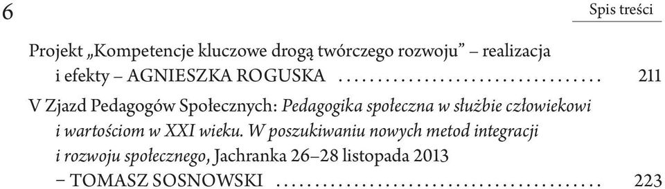 .. 211 V Zjazd Pedagogów Społecznych: Pedagogika społeczna w służbie człowiekowi