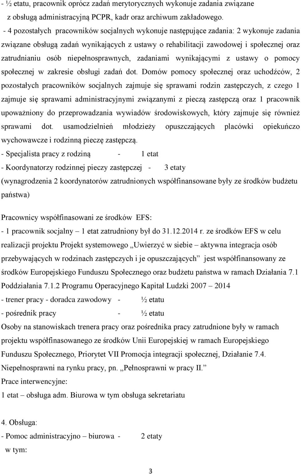 niepełnosprawnych, zadaniami wynikającymi z ustawy o pomocy społecznej w zakresie obsługi zadań dot.