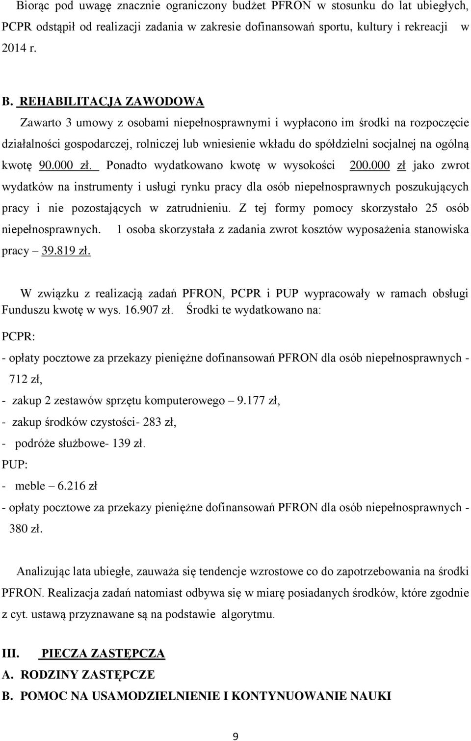 kwotę 90.000 zł. Ponadto wydatkowano kwotę w wysokości 200.