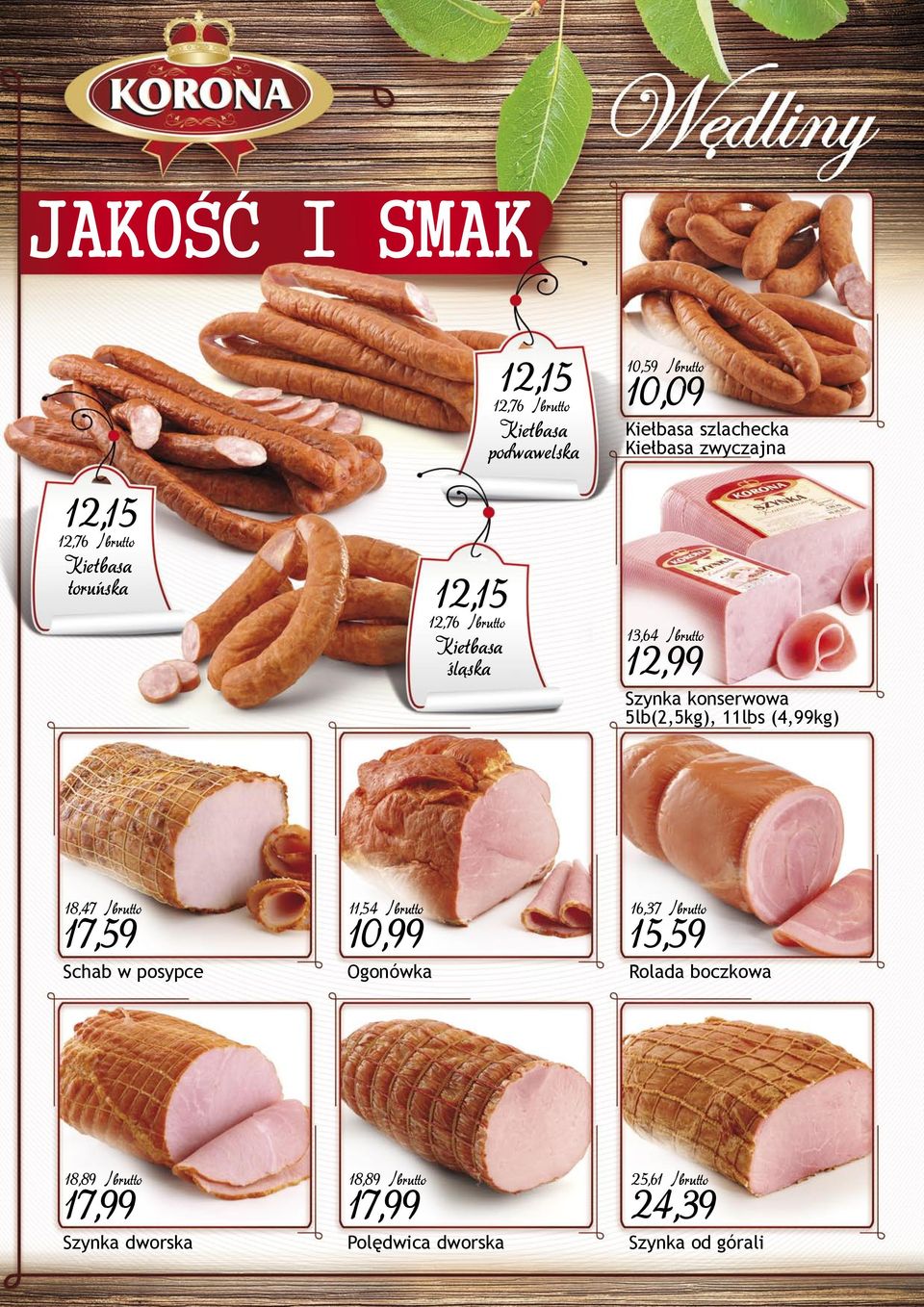 konserwowa 5lb(2,5kg), 11lbs (4,99kg) 18,47 /brutto 17,59 Schab w posypce 11,54 /brutto 10,99 Ogonówka 16,37
