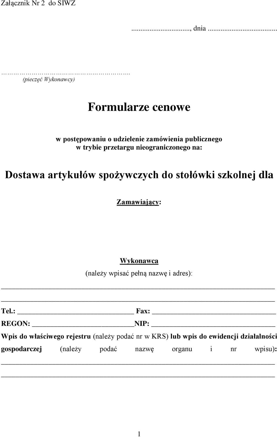 przetargu nieograniczonego na: Dostawa artykułów spożywczych do stołówki szkolnej dla Zamawiający: Wykonawca