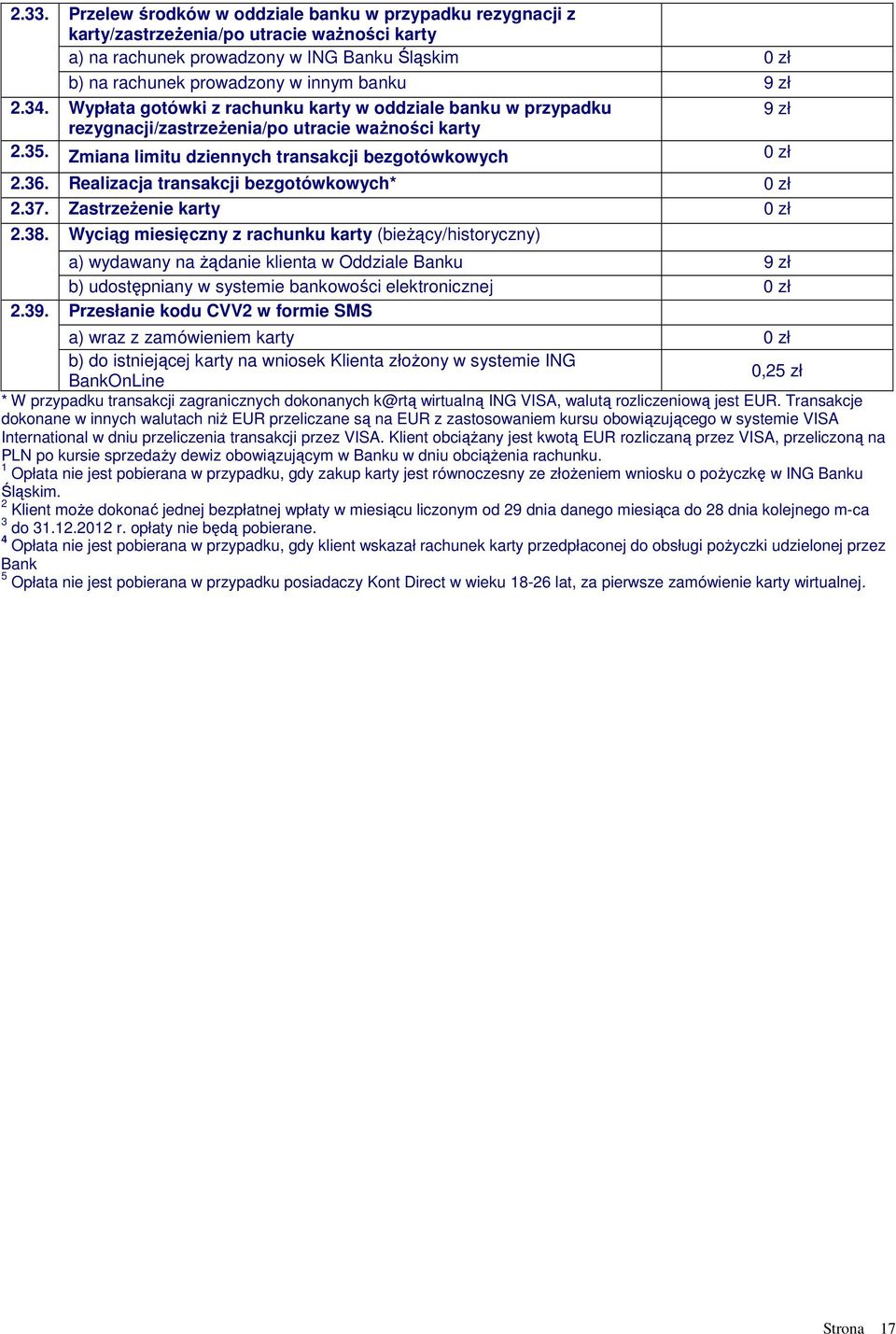 Realizacja transakcji bezgotówkowych* 2.37. Zastrzeżenie karty 2.38.