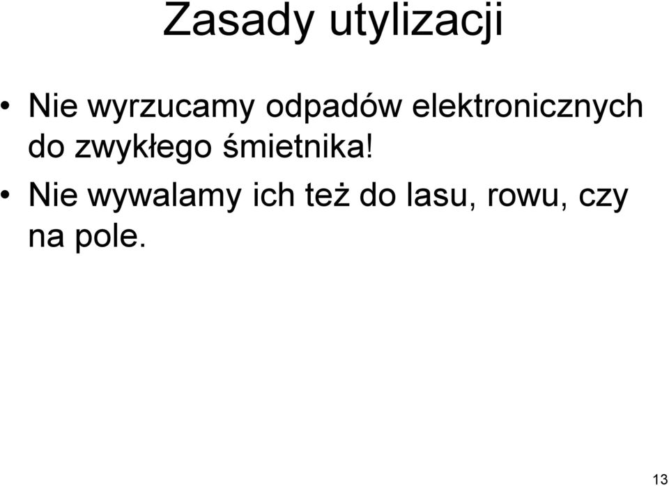 zwykłego śmietnika!