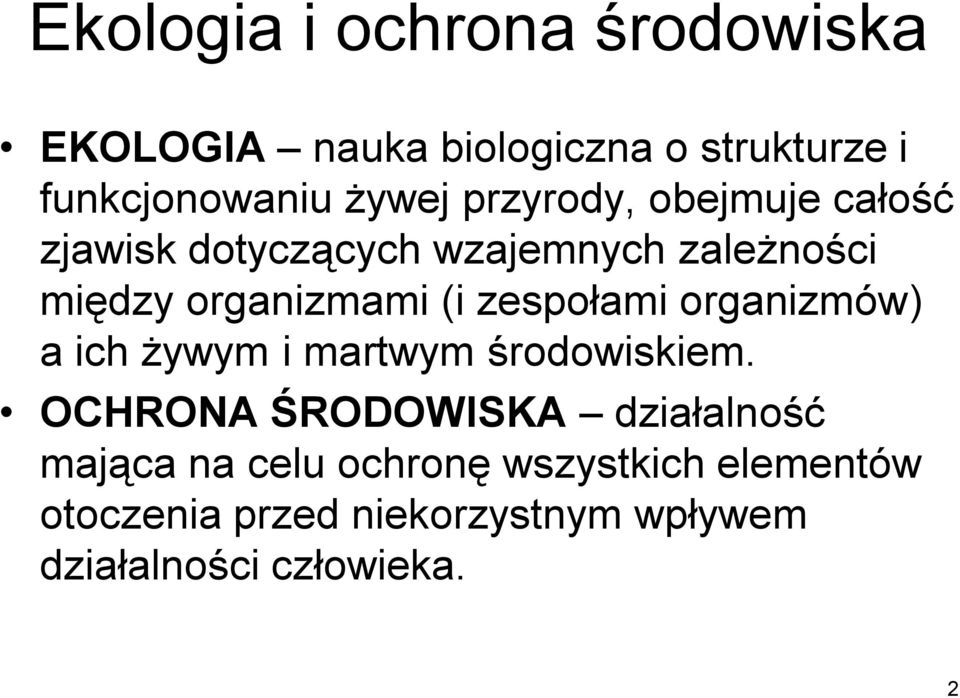 zespołami organizmów) a ich żywym i martwym środowiskiem.