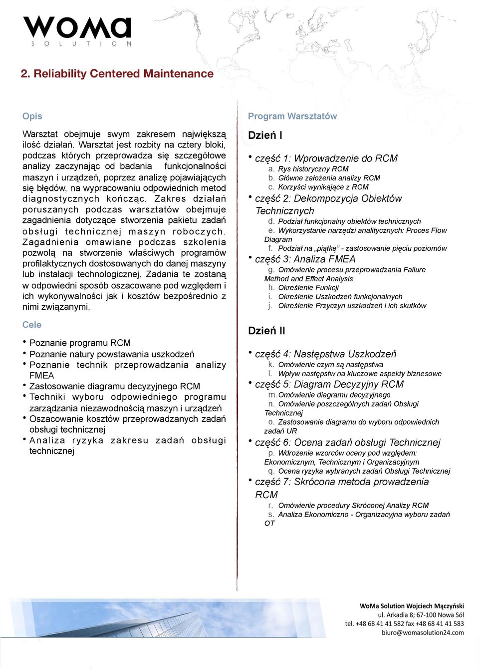 wypracowaniu odpowiednich metod diagnostycznych kończąc. Zakres działań poruszanych podczas warsztatów obejmuje zagadnienia dotyczące stworzenia pakietu zadań obsługi technicznej maszyn roboczych.