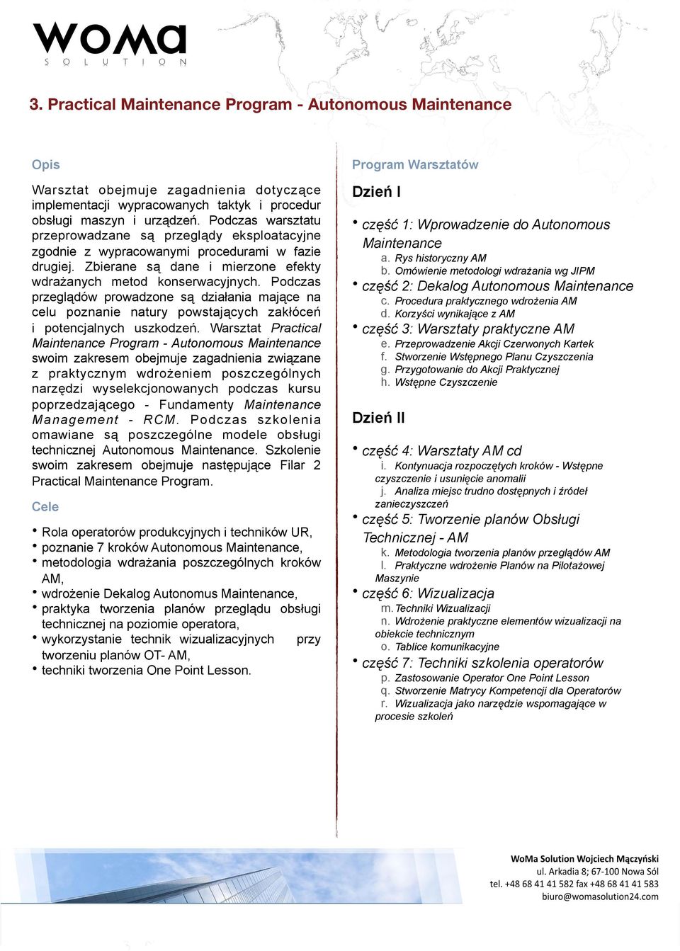 Podczas przeglądów prowadzone są działania mające na celu poznanie natury powstających zakłóceń i potencjalnych uszkodzeń.