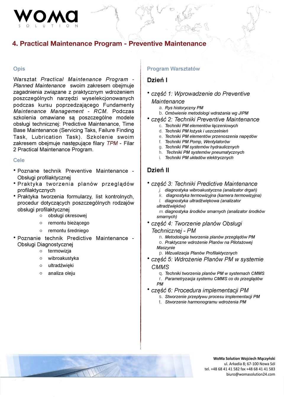 Podczas szkolenia omawiane są poszczególne modele obsługi technicznej: Predictive Maintenance, Time Base Maintenance (Servicing Taks, Failure Finding Task, Lubrication Task).