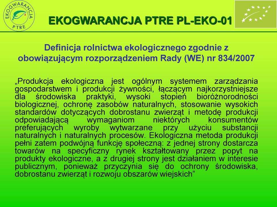 odpowiadającą wymaganiom niektórych konsumentów preferujących wyroby wytwarzane przy użyciu substancji naturalnych i naturalnych procesów.