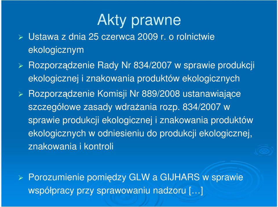 ekologicznych Rozporządzenie Komisji Nr 889/2008 ustanawiające szczegółowe zasady wdraŝania rozp.