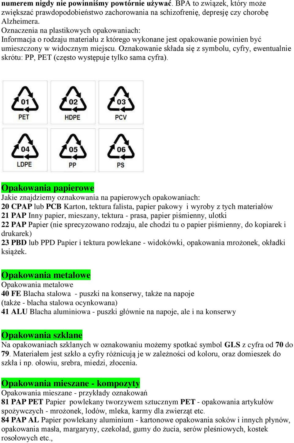 Oznakowanie składa się z symbolu, cyfry, ewentualnie skrótu: PP, PET (często występuje tylko sama cyfra).