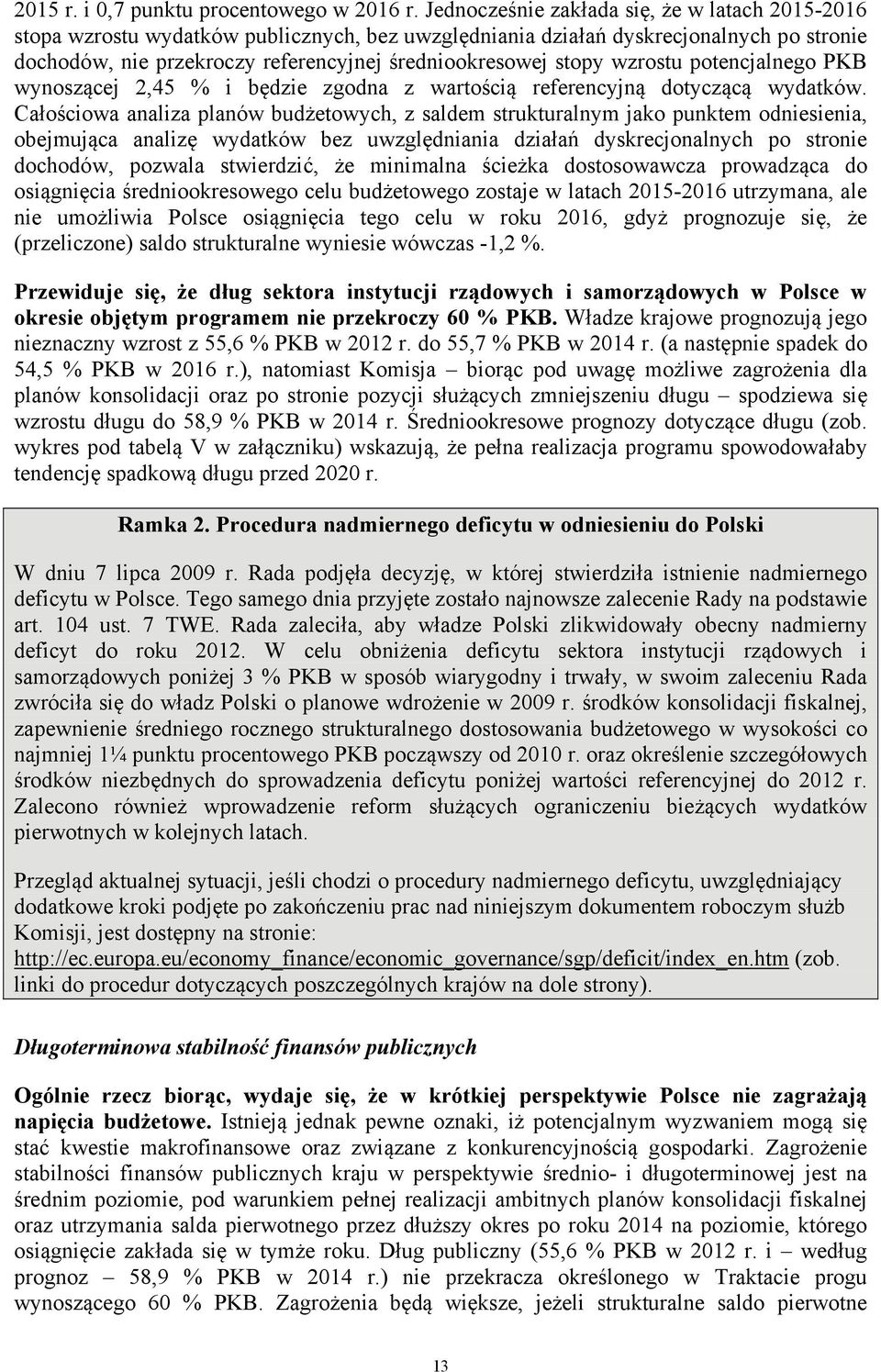 wzrostu potencjalnego PKB wynoszącej 2,45 % i będzie zgodna z wartością referencyjną dotyczącą wydatków.