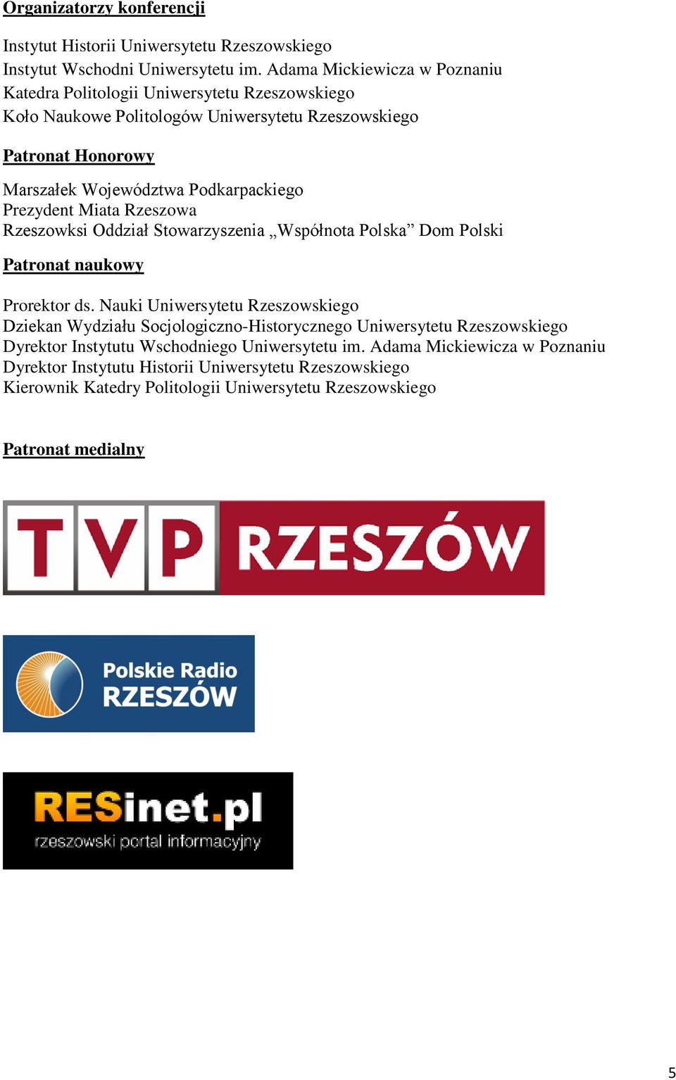 Podkarpackiego Prezydent Miata Rzeszowa Rzeszowksi Oddział Stowarzyszenia Współnota Polska Dom Polski Patronat naukowy Prorektor ds.