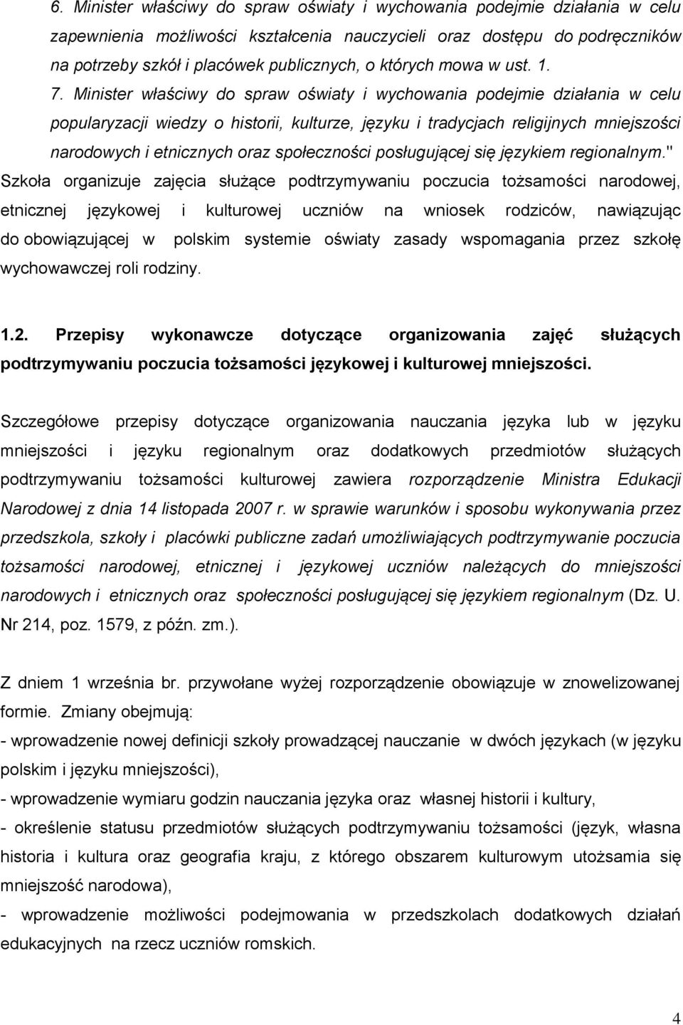 Minister właściwy do spraw oświaty i wychowania podejmie działania w celu popularyzacji wiedzy o historii, kulturze, języku i tradycjach religijnych mniejszości narodowych i etnicznych oraz