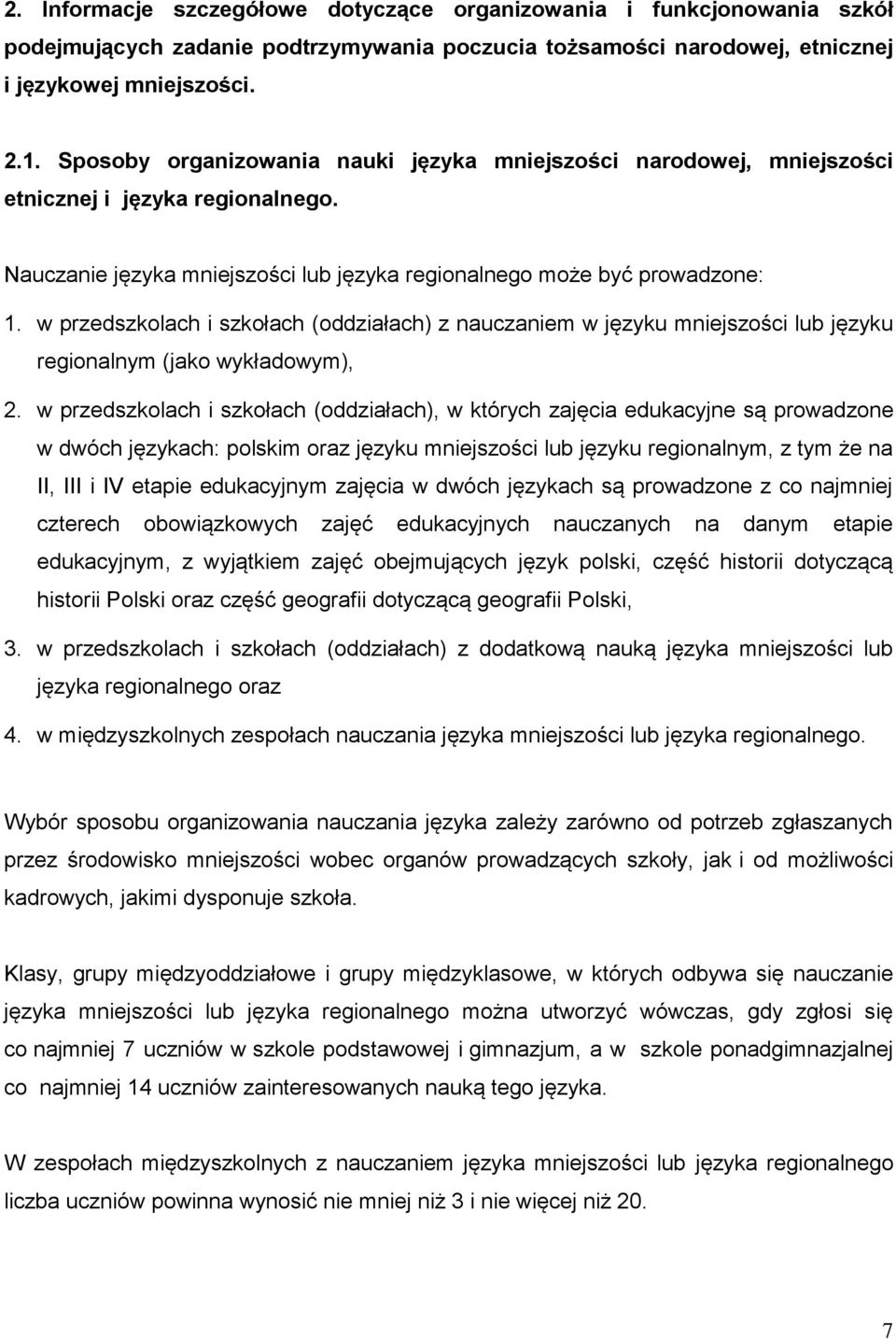 w przedszkolach i szkołach (oddziałach) z nauczaniem w języku mniejszości lub języku regionalnym (jako wykładowym), 2.