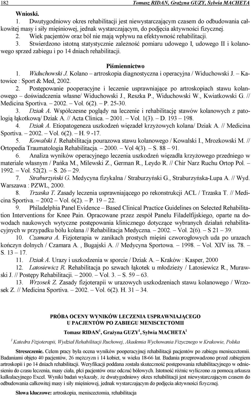 Wiek pacjentów oraz ból nie mają wpływu na efektywność rehabilitacji. 3.