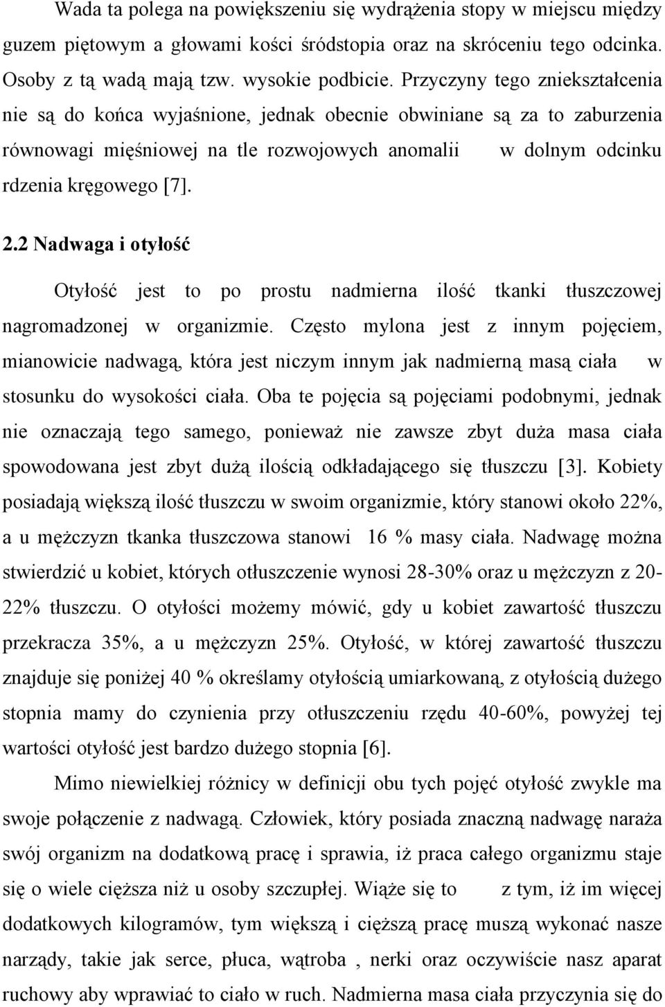 2 Nadwaga i otyłość Otyłość jest to po prostu nadmierna ilość tkanki tłuszczowej nagromadzonej w organizmie.