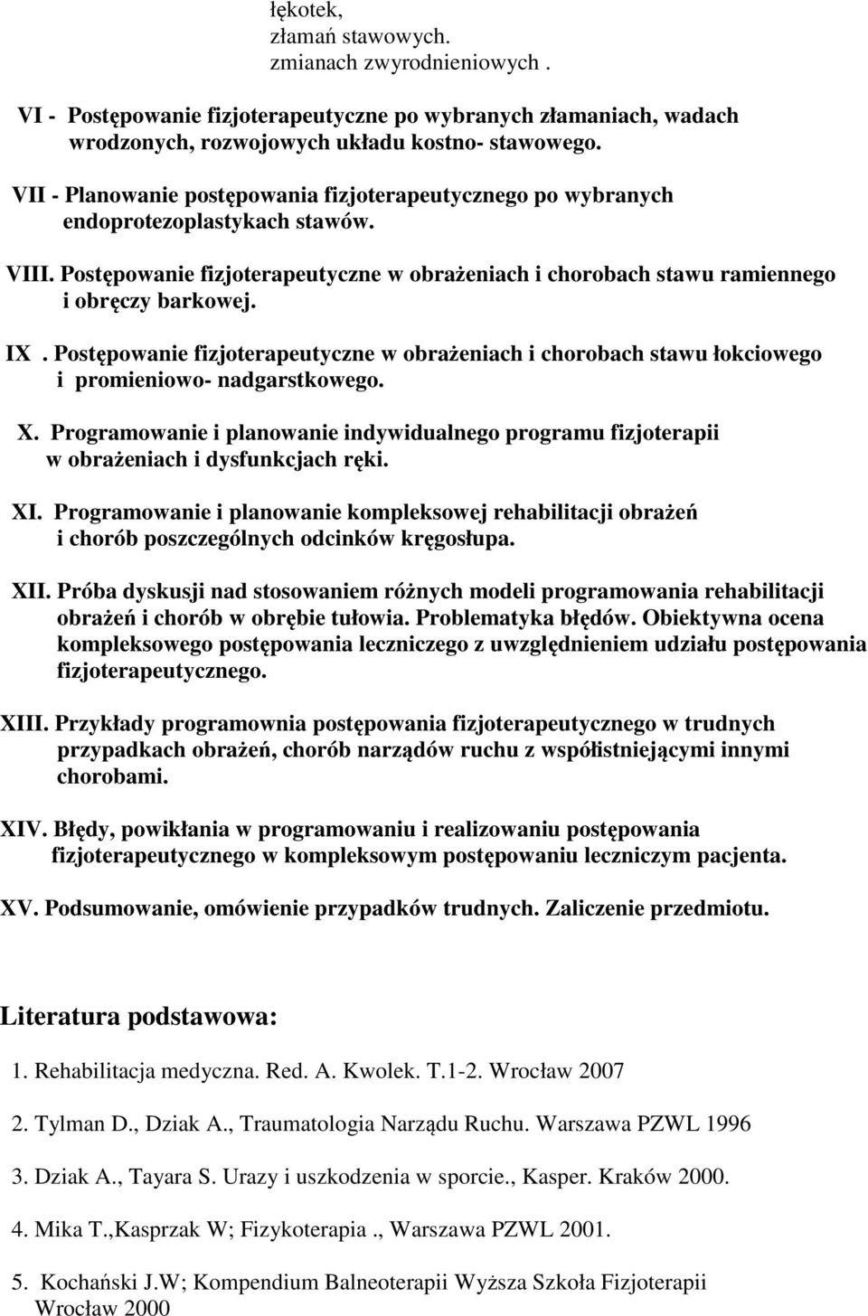 Postępowanie fizjoterapeutyczne w obrażeniach i chorobach stawu łokciowego i promieniowo- nadgarstkowego. X.