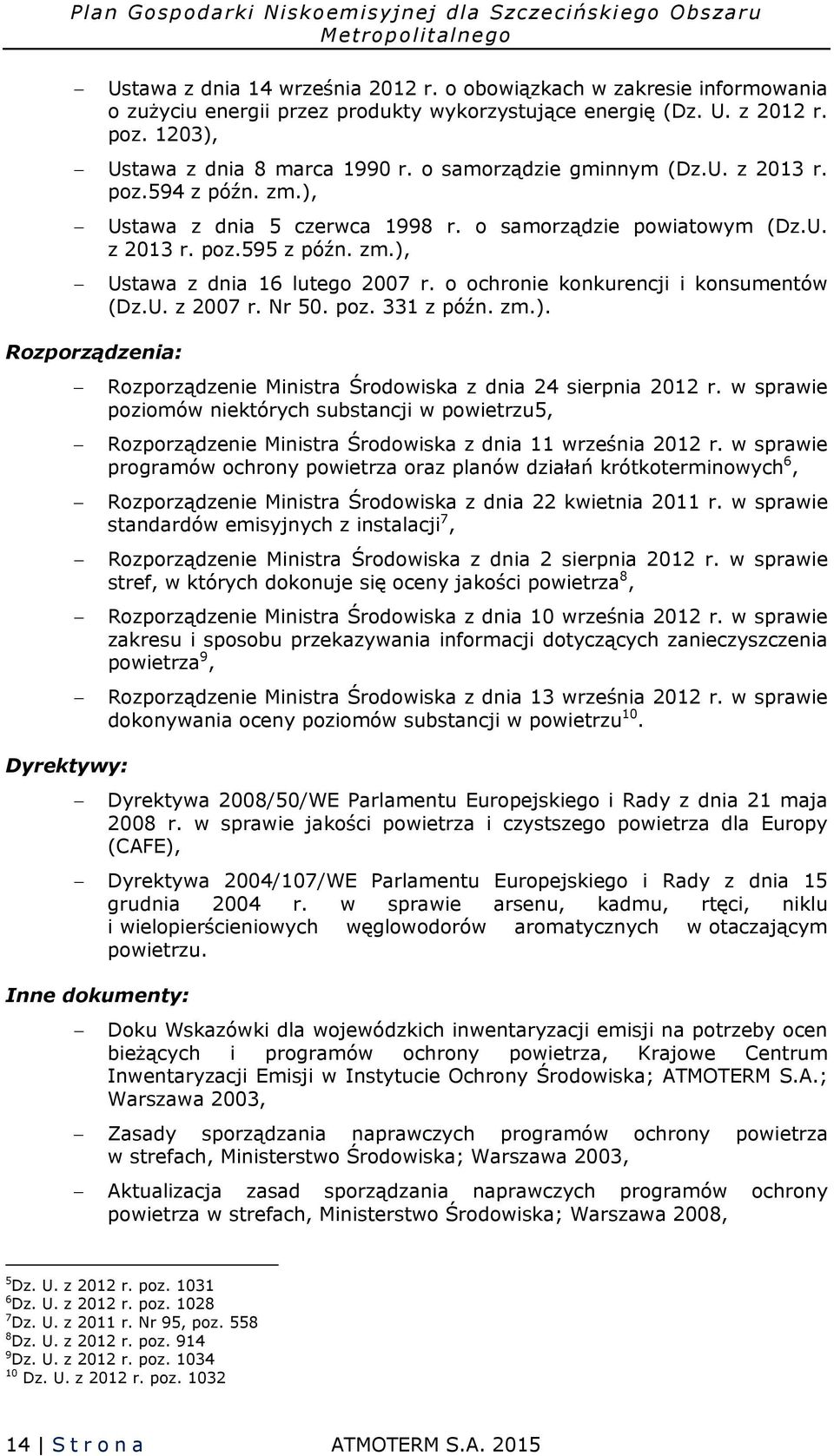 o ochronie konkurencji i konsumentów (Dz.U. z 2007 r. Nr 50. poz. 331 z późn. zm.). Rozporządzenie Ministra Środowiska z dnia 24 sierpnia 2012 r.