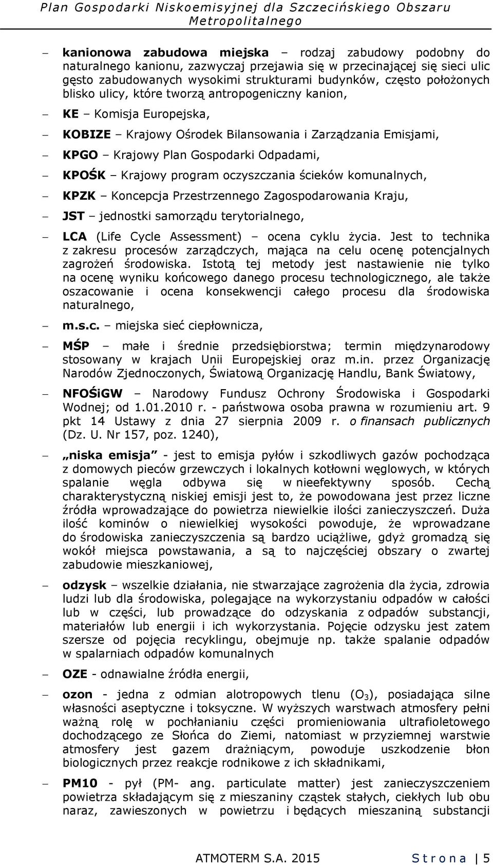 oczyszczania ścieków komunalnych, KPZK Koncepcja Przestrzennego Zagospodarowania Kraju, JST jednostki samorządu terytorialnego, LCA (Life Cycle Assessment) ocena cyklu życia.