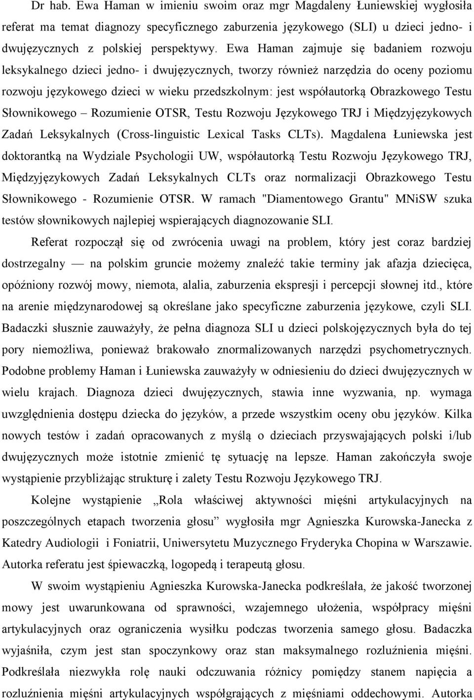 Obrazkowego Testu Słownikowego Rozumienie OTSR, Testu Rozwoju Językowego TRJ i Międzyjęzykowych Zadań Leksykalnych (Cross-linguistic Lexical Tasks CLTs).
