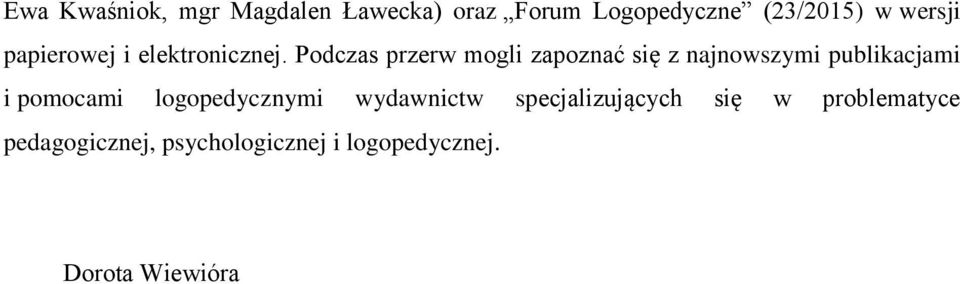 Podczas przerw mogli zapoznać się z najnowszymi publikacjami i pomocami
